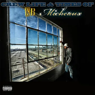 Crew Life & Times of KB Micheaux by KB Micheaux