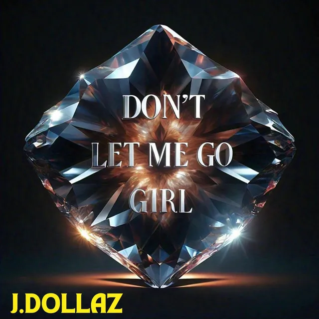 Don't Let Me Go Girl