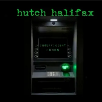 Insufficient Funds by Hutch Halifax