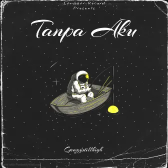 Tanpa Aku (Extended Version) by Geazystillhigh