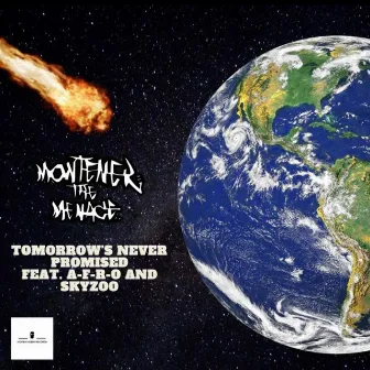 Tomorrow's Never Promised by Montener the Menace