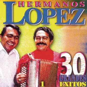 30 Grandes Exitos by Lopez Hermanos