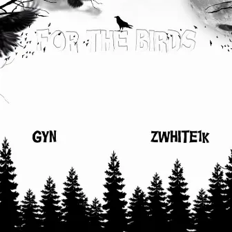 For the birds by GYN