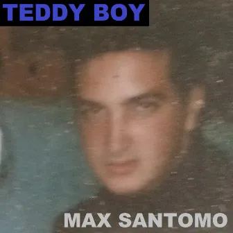 TEDDY BOY (Special Version) by Max Santomo