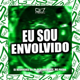 Eu Sou Envolvido by DJ RODRIGUES DA ZN