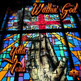 Walkin' God by Yella Jesus