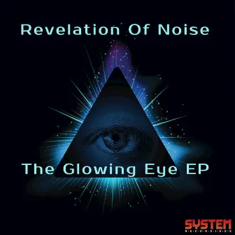 The Glowing Eye by Revelation Of Noise