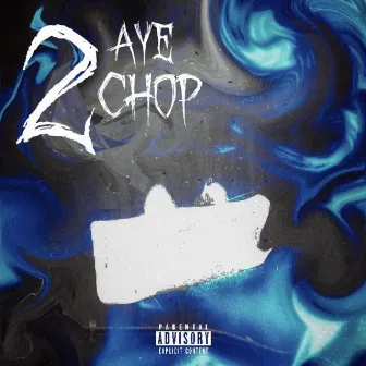 Aye Chop, Vol. 2 by AyeKaye