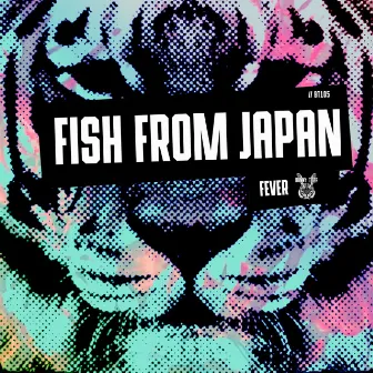 Fever by Fish From Japan