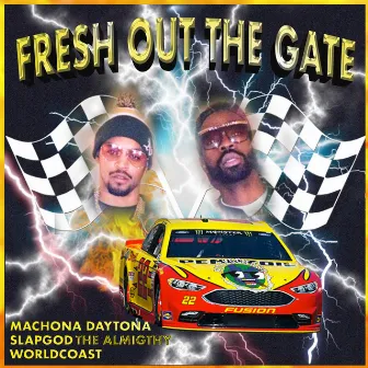 Fresh OUT the Gate by Machona Daytona 500