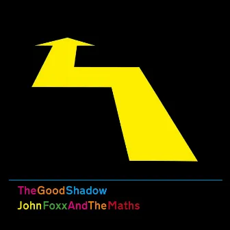 The Good Shadow by John Foxx & The Maths