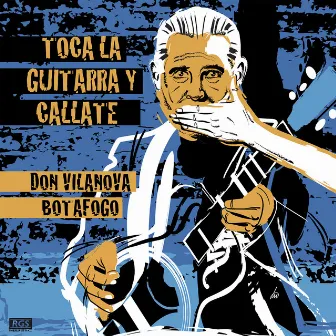 Toca la Guitarra y Callate by Don Vilanova Botafogo