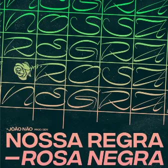 Nossa Regra (Rosa Negra) by João Não