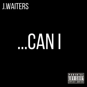 Can I by J Waiters