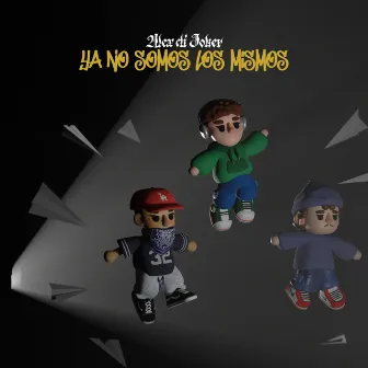 Ya No Somos Los Mismos by Alex di Joker