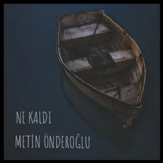 Ne Kaldı by Metin Önderoğlu