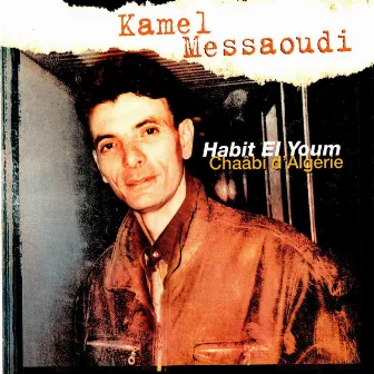 Habit el youm (Chaâbi d'Algérie) by Kamel Messaoudi