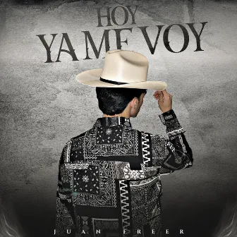 Hoy Ya Me Voy by Juan Freer