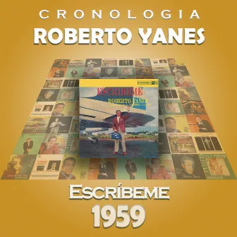 Roberto Yanés Cronología - Escríbeme (1959) by Roberto Yanes