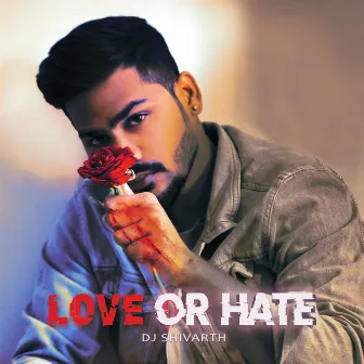 Love or Hate by DJ Shivarth