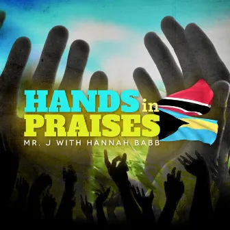 Hands in Praises by Mr. J.