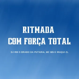 Ritmada Com Força Total by DJ RM O Brabo Da Putaria