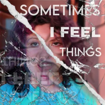 Sometimes I Feel Things by Izzy