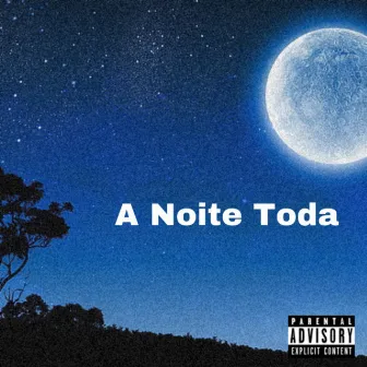 A Noite Toda by NoyaNoBeat