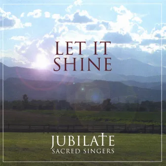 Let It Shine by Jubilate Sacred Singers