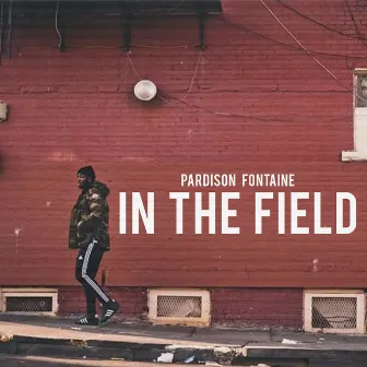 In The Field (Clean) by Pardison Fontaine