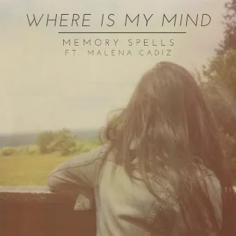 Where Is My Mind? by Memory Spells