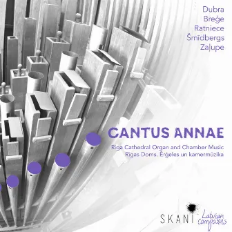 Cantus Annae: Riga Cathedral Organ and Chamber Music by Aigars Reinis