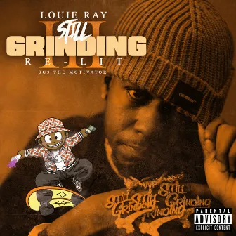 Still Grinding 3 (Relit) by Louie Ray