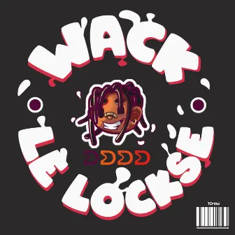 Wack by Le Locksé