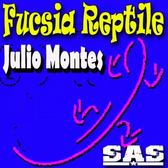 Fucsia Reptile EP by Julio Montes