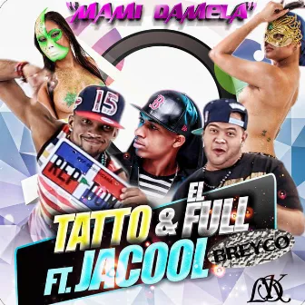 Mami Damela (feat. Jacool & Breyco) by Tatto Y El Full