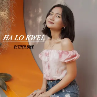 Ha Lo Kwel by Esther Dwe