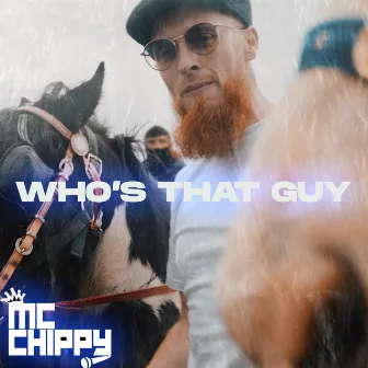 Who's That Guy by MC Chippy