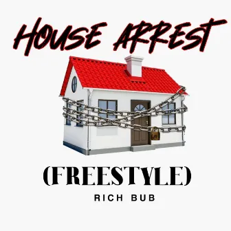 House Arrest (Freestyle) by Rich Bub