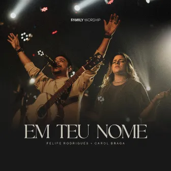 Em Teu Nome by Family Worship