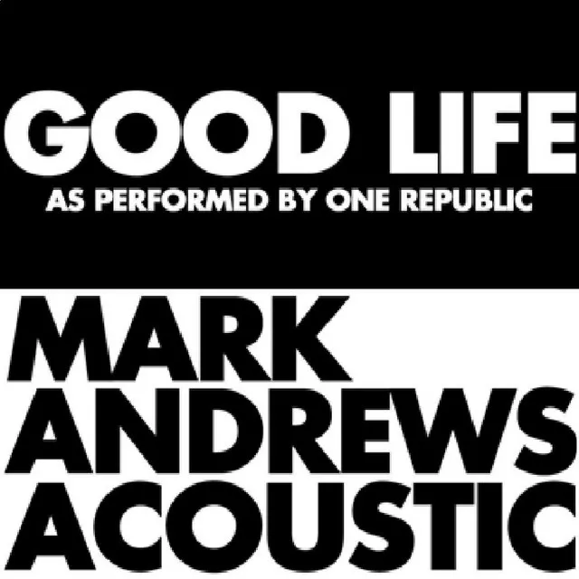 Good Life - Acoustic, As Originally Performed By Onerepublic