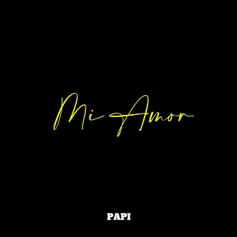 Mi Amor by Papi Del Sol