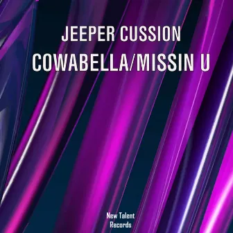 Cowabella / Missin U by Jeeper Cussion