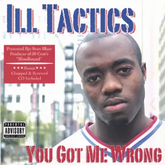 You Got Me Wrong by Ill Tactics