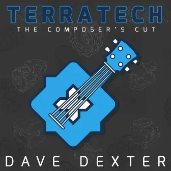 TerraTech (Original Game Soundtrack) [The Dave Dexter Cut] by Dave Dexter