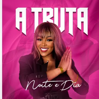 A Truta by Noite & Dia