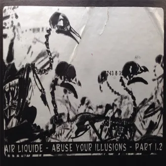 Abuse Your Illusions, Part 1.2 by Air Liquide