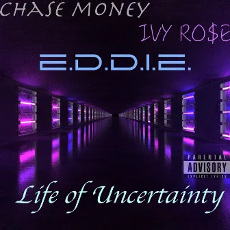 Life of Uncertainty by E.D.D.I.E.