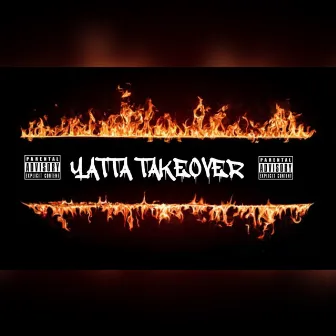 Yatta Takeover by Lil YattaTFC