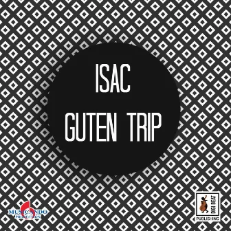 Guten Trip by Isac